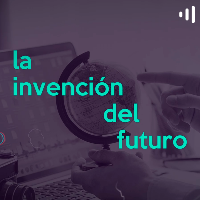 La invención del futuro - 21 de junio 2019