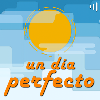 Un Día Perfecto - 8 de agosto de 2019