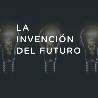 La invención del futuro - 27 de noviembre 2019