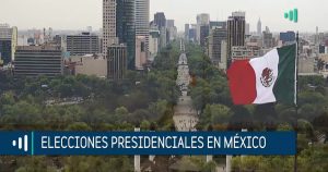 El mundo por delante: elecciones federales en México