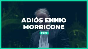 Ennio Morricone, por siempre 