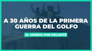 [VIDEO] Guerra del Golfo Pérsico: 30 años