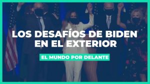 [VIDEO] El Mundo por Delante - política exterior de Biden