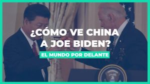 [VIDEO] El Mundo por Delante - China y Biden