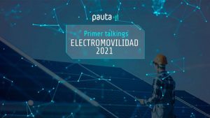 Talking de Electromovilidad PAUTA 2021: Energía