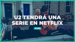 La serie de U2 en Netflix