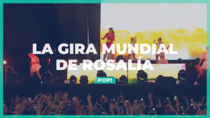 La gira mundial de Rosalía