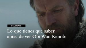 Lo que tienes que saber de la serie de Obi-Wan Kenobi