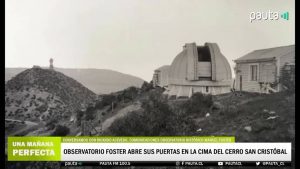 Reabre el Observatorio Foster en la cima del cerro San Cristóbal