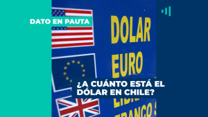 Precio del dólar en Chile: ¿A cuánto está el tipo de cambio hoy 22 de agosto?