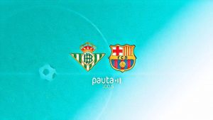 Real Betis vs Barcelona: formaciones, horario del partido, dónde ver online y canal