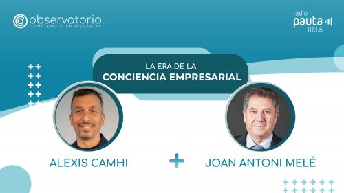 La Era de la Conciencia Empresarial con Alexis Camhi y Joan Melé