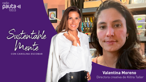 Especial Mujeres: Valentina Moreno - La innovación comunitaria para un Chile más sustentable