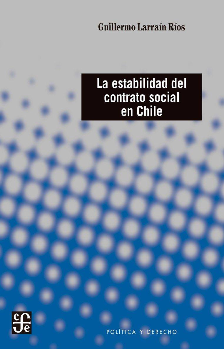 Portada del "La estabilidad del contrato social en Chile", de Guillermo Larraín.
